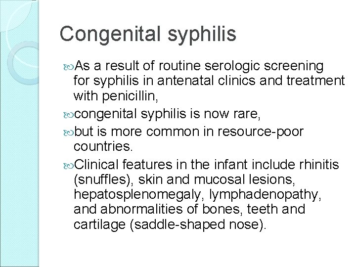 Congenital syphilis As a result of routine serologic screening for syphilis in antenatal clinics