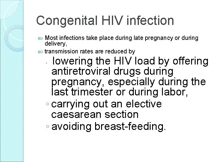 Congenital HIV infection Most infections take place during late pregnancy or during delivery, transmission