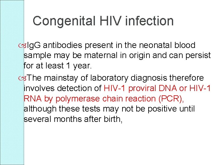 Congenital HIV infection Ig. G antibodies present in the neonatal blood sample may be