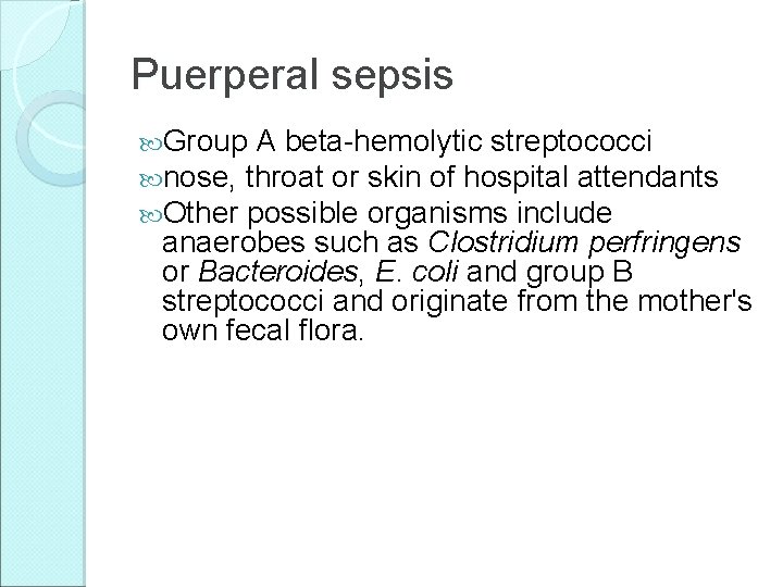 Puerperal sepsis Group A beta-hemolytic streptococci nose, throat or skin of hospital attendants Other