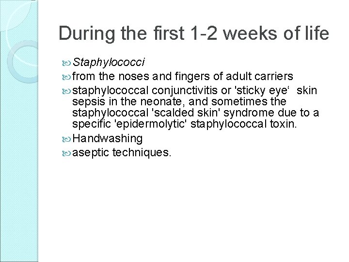 During the first 1 -2 weeks of life Staphylococci from the noses and fingers