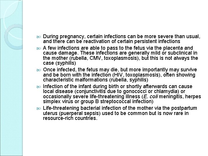  During pregnancy, certain infections can be more severe than usual, and there can