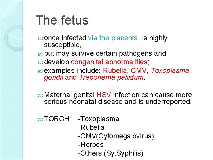 The fetus once infected via the placenta, is highly susceptible, but may survive certain