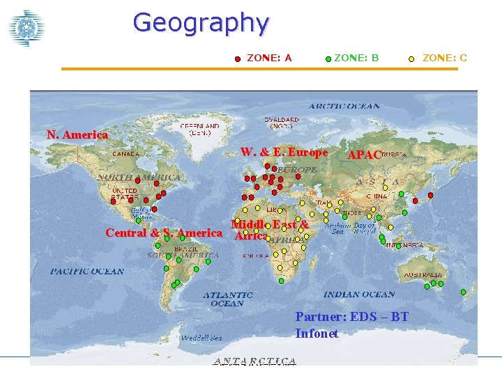 Geography ZONE: A ZONE: B N. America W. & E. Europe APAC Middle East