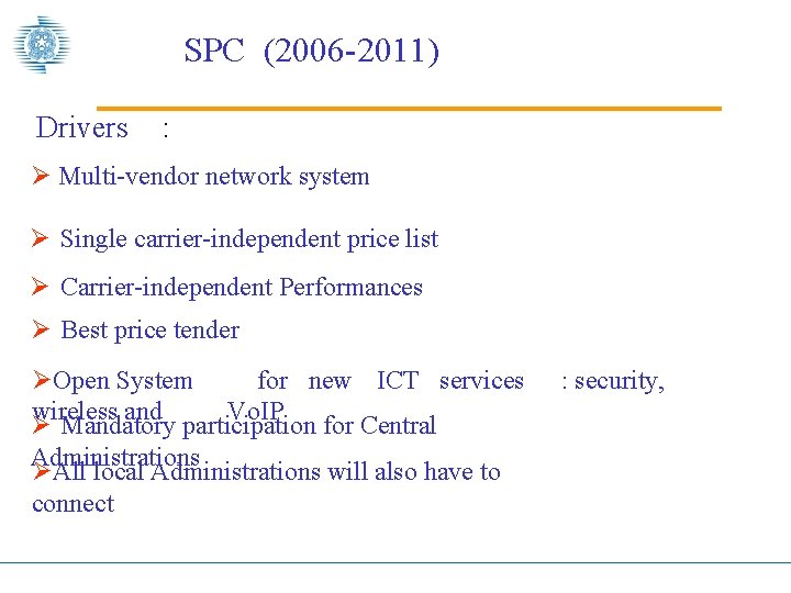 SPC (2006 -2011) Drivers : Ø Multi-vendor network system Ø Single carrier-independent price list