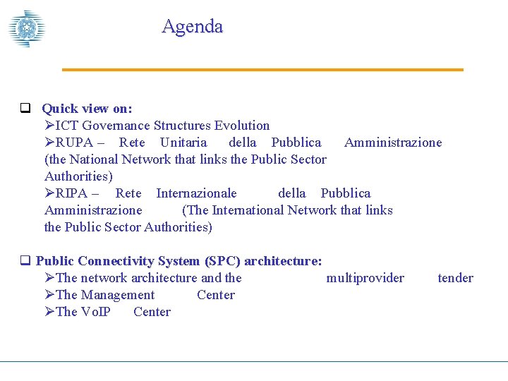 Agenda q Quick view on: ØICT Governance Structures Evolution ØRUPA – Rete Unitaria della