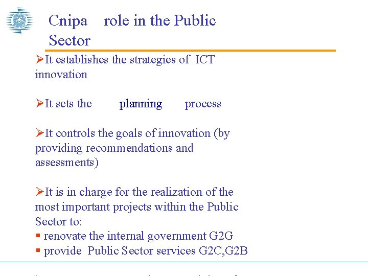 Cnipa role in the Public Sector ØIt establishes the strategies of ICT innovation ØIt