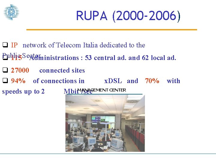 RUPA (2000 -2006) q IP network of Telecom Italia dedicated to the Public q