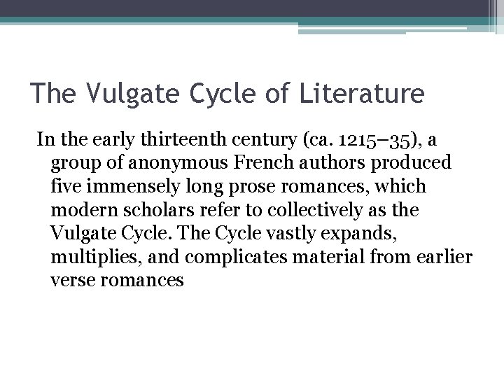 The Vulgate Cycle of Literature In the early thirteenth century (ca. 1215– 35), a