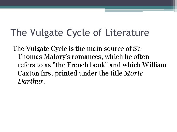 The Vulgate Cycle of Literature The Vulgate Cycle is the main source of Sir