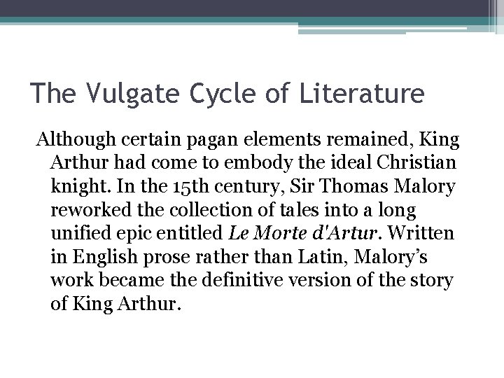 The Vulgate Cycle of Literature Although certain pagan elements remained, King Arthur had come