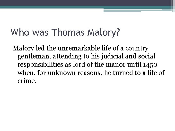 Who was Thomas Malory? Malory led the unremarkable life of a country gentleman, attending