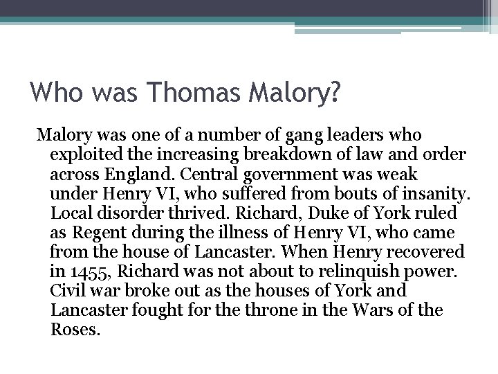 Who was Thomas Malory? Malory was one of a number of gang leaders who