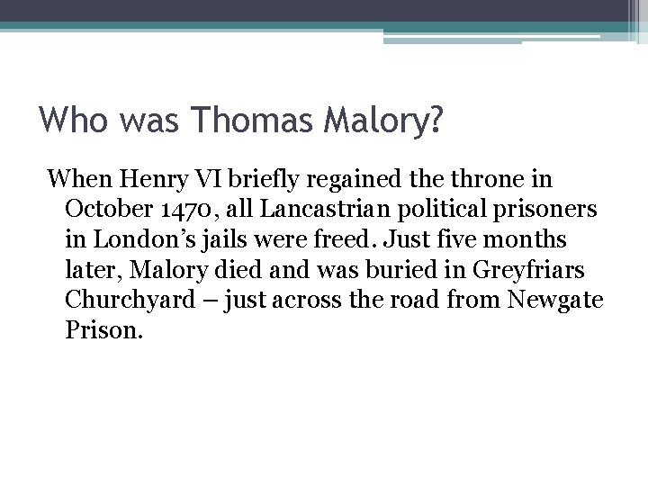 Who was Thomas Malory? When Henry VI briefly regained the throne in October 1470,