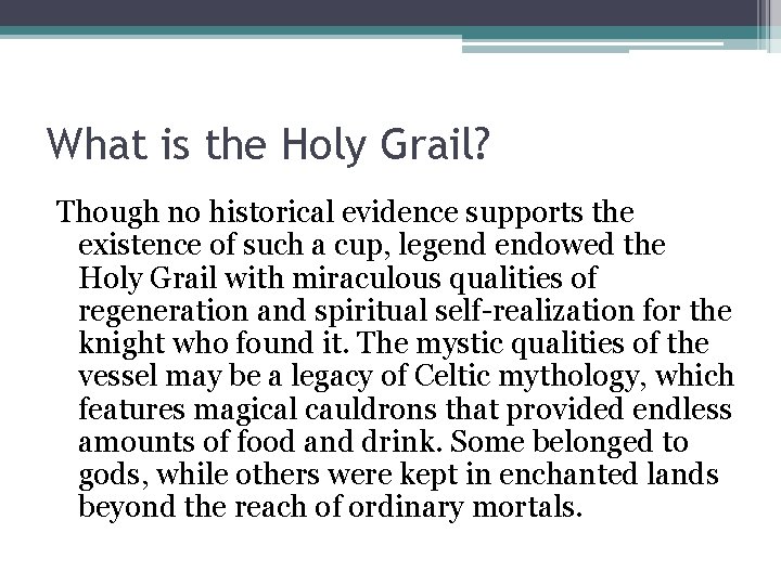 What is the Holy Grail? Though no historical evidence supports the existence of such