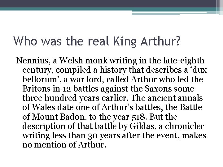 Who was the real King Arthur? Nennius, a Welsh monk writing in the late-eighth