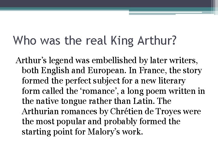 Who was the real King Arthur? Arthur’s legend was embellished by later writers, both