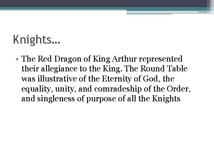 Knights… • The Red Dragon of King Arthur represented their allegiance to the King.