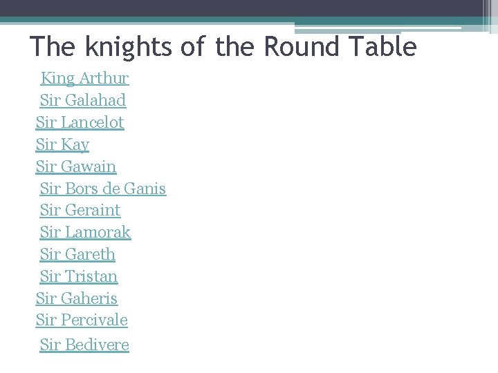 The knights of the Round Table King Arthur Sir Galahad Sir Lancelot Sir Kay