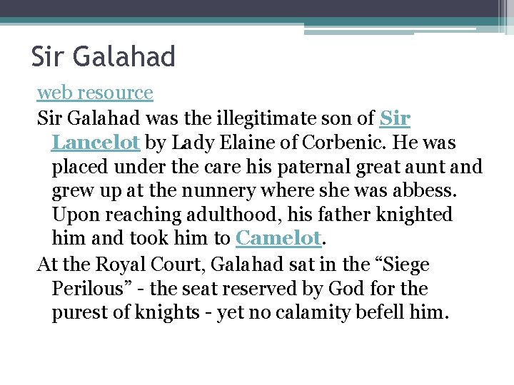 Sir Galahad web resource Sir Galahad was the illegitimate son of Sir Lancelot by