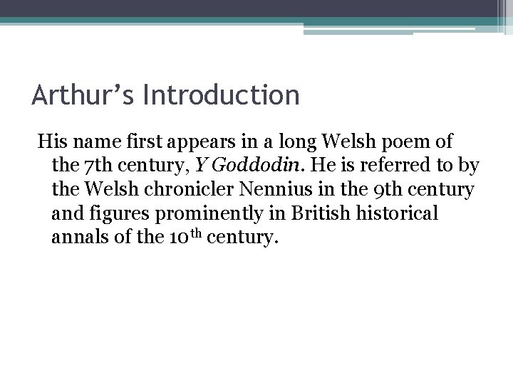 Arthur’s Introduction His name first appears in a long Welsh poem of the 7