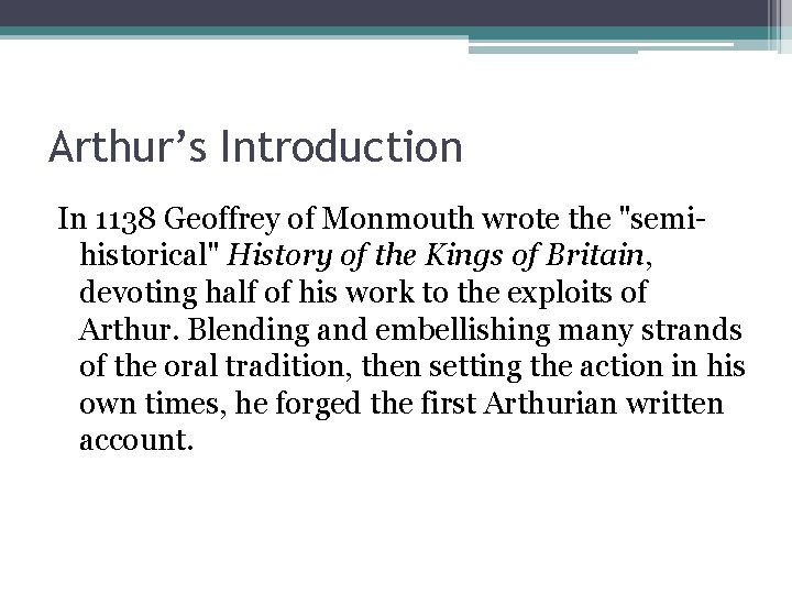 Arthur’s Introduction In 1138 Geoffrey of Monmouth wrote the "semihistorical" History of the Kings