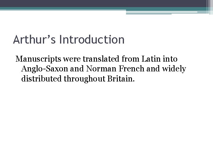 Arthur’s Introduction Manuscripts were translated from Latin into Anglo-Saxon and Norman French and widely