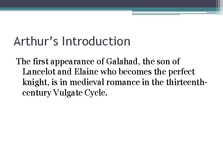 Arthur’s Introduction The first appearance of Galahad, the son of Lancelot and Elaine who