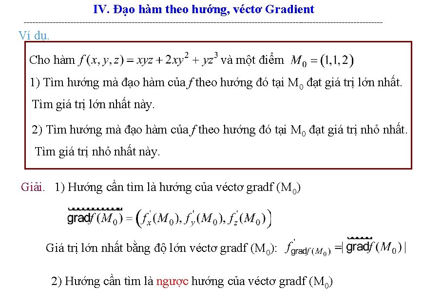 IV. Đạo hàm theo hướng, véctơ Gradient -------------------------------------------------------------- Ví dụ. Cho hàm và một