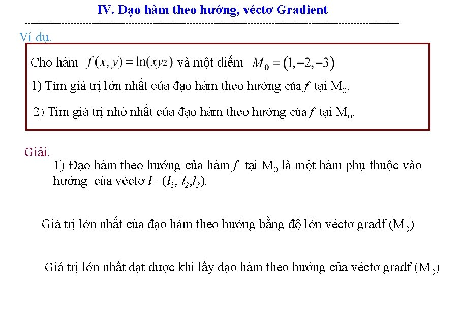 IV. Đạo hàm theo hướng, véctơ Gradient -------------------------------------------------------------- Ví dụ. Cho hàm và một