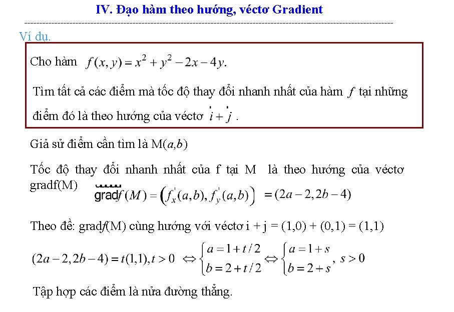 IV. Đạo hàm theo hướng, véctơ Gradient -------------------------------------------------------------- Ví dụ. Cho hàm Tìm tất