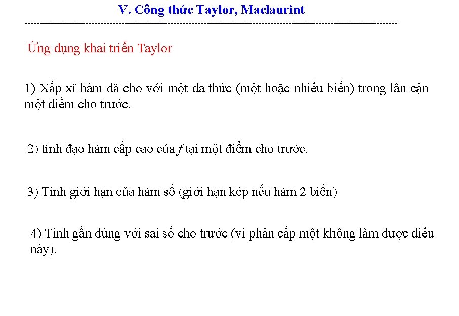 V. Công thức Taylor, Maclaurint -------------------------------------------------------------- Ứng dụng khai triển Taylor 1) Xấp xĩ