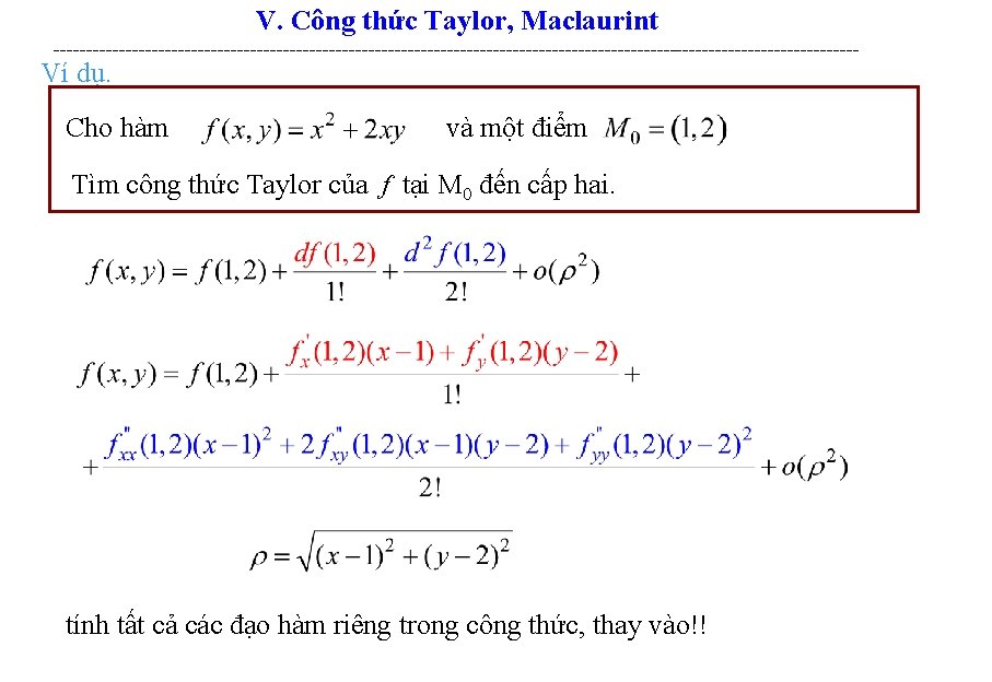 V. Công thức Taylor, Maclaurint -------------------------------------------------------------- Ví dụ. Cho hàm và một điểm Tìm