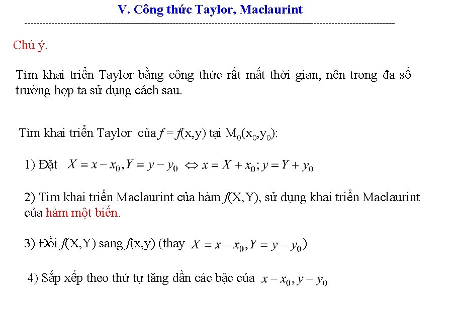 V. Công thức Taylor, Maclaurint -------------------------------------------------------------- Chú ý. Tìm khai triển Taylor bằng công