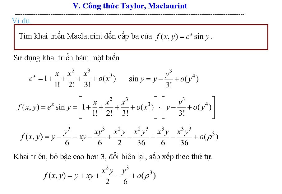 V. Công thức Taylor, Maclaurint -------------------------------------------------------------- Ví dụ. Tìm khai triển Maclaurint đến cấp