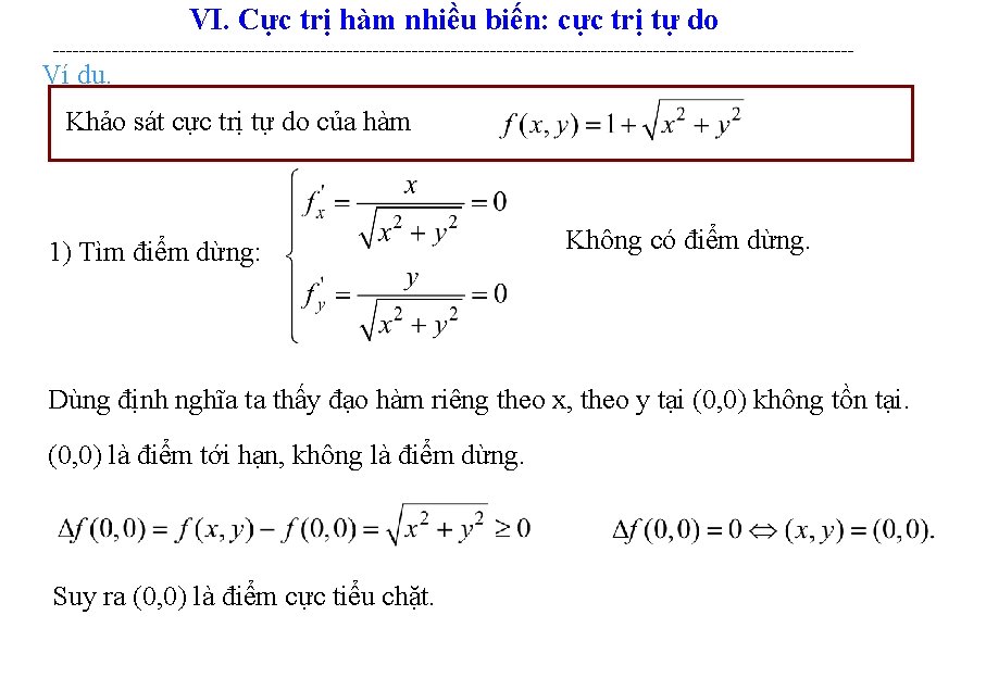 VI. Cực trị hàm nhiều biến: cực trị tự do -------------------------------------------------------------- Ví dụ. Khảo