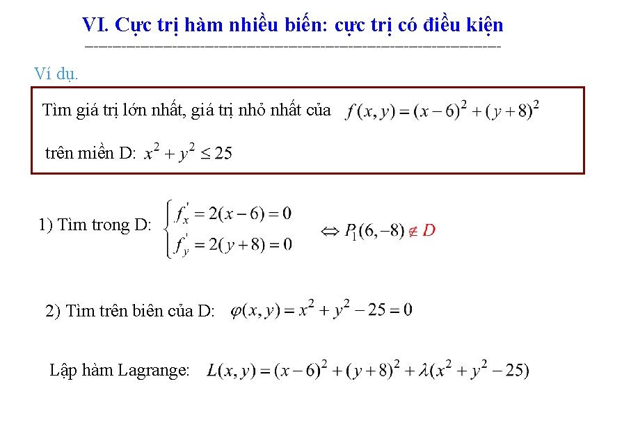 VI. Cực trị hàm nhiều biến: cực trị có điều kiện --------------------------------------------- Ví dụ.