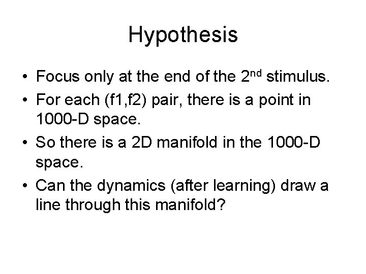 Hypothesis • Focus only at the end of the 2 nd stimulus. • For