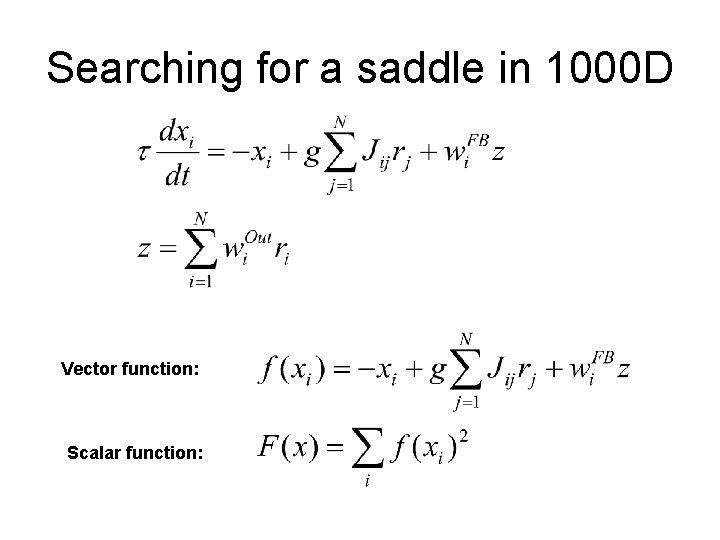 Searching for a saddle in 1000 D Vector function: Scalar function: 