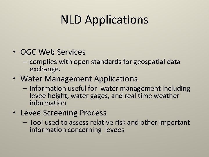 NLD Applications • OGC Web Services – complies with open standards for geospatial data