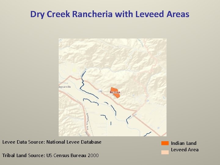 Dry Creek Rancheria with Leveed Areas Levee Data Source: National Levee Database Tribal Land