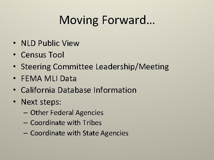 Moving Forward… • • • NLD Public View Census Tool Steering Committee Leadership/Meeting FEMA