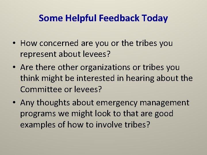 Some Helpful Feedback Today • How concerned are you or the tribes you represent
