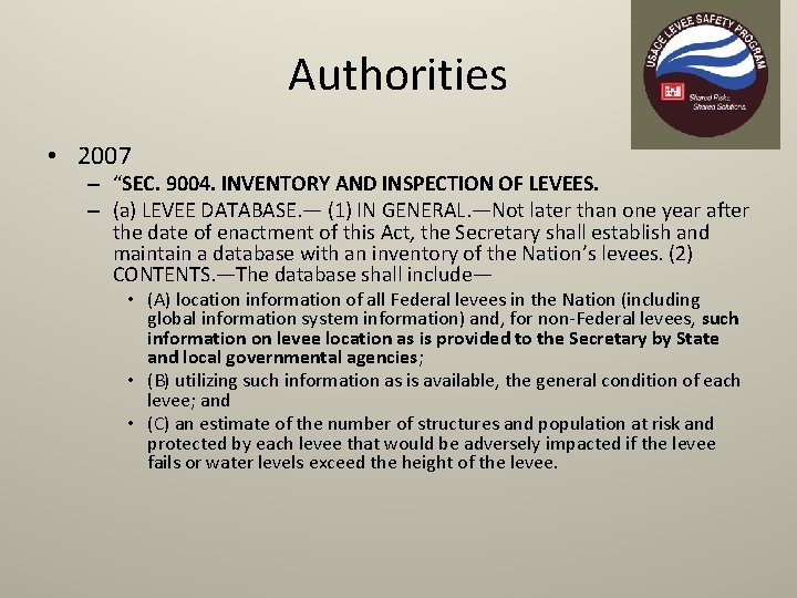 Authorities • 2007 – “SEC. 9004. INVENTORY AND INSPECTION OF LEVEES. – (a) LEVEE