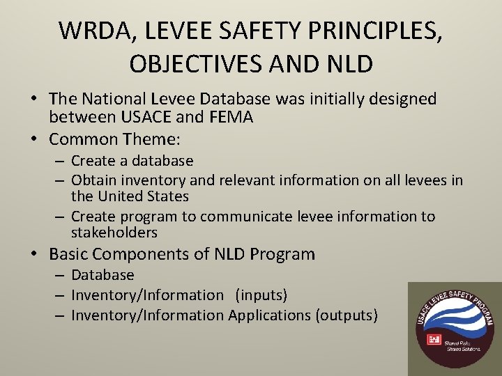 WRDA, LEVEE SAFETY PRINCIPLES, OBJECTIVES AND NLD • The National Levee Database was initially