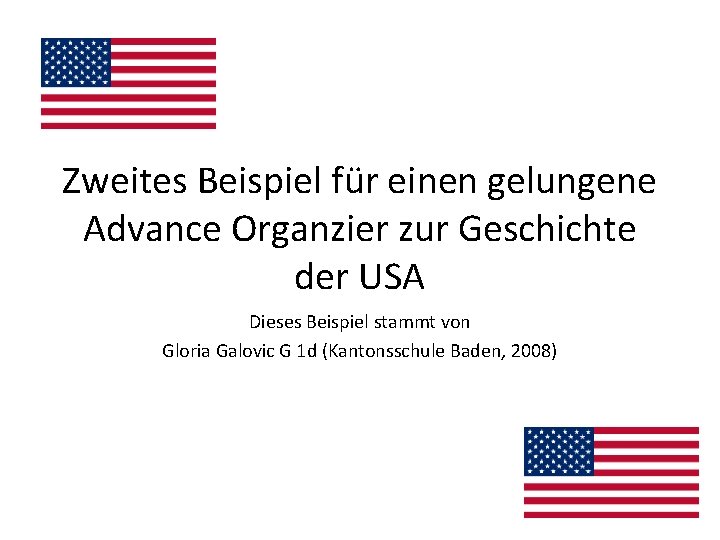 Zweites Beispiel für einen gelungene Advance Organzier zur Geschichte der USA Dieses Beispiel stammt