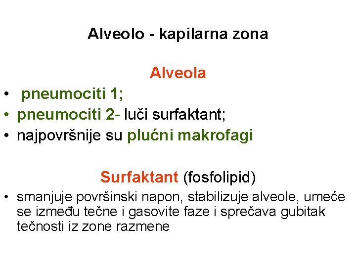 Alveolo - kapilarna zona Alveola • pneumociti 1; • pneumociti 2 - luči surfaktant;