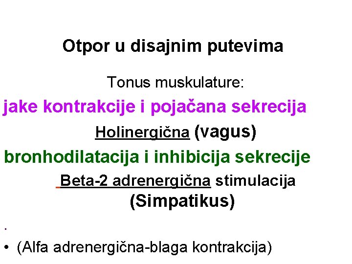 Otpor u disajnim putevima Tonus muskulature: jake kontrakcije i pojačana sekrecija Holinergična (vagus) bronhodilatacija