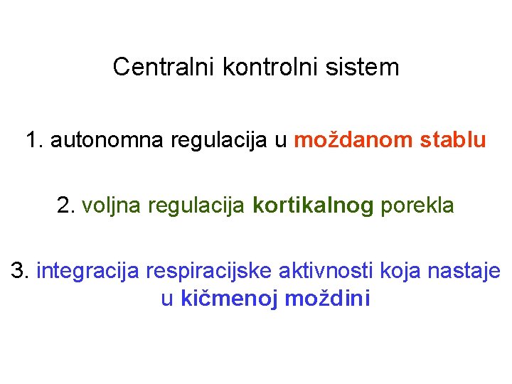 Centralni kontrolni sistem 1. autonomna regulacija u moždanom stablu 2. voljna regulacija kortikalnog porekla