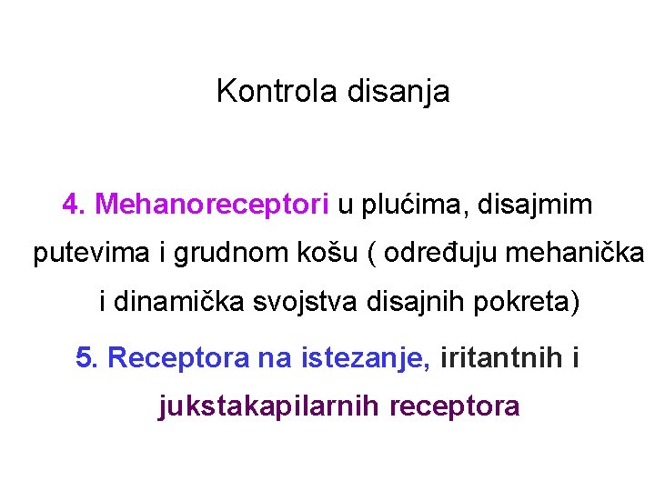 Kontrola disanja 4. Mehanoreceptori u plućima, disajmim putevima i grudnom košu ( određuju mehanička